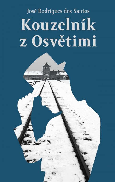dos Santos José Rodrigues: Kouzelník z Osvětimi dos Santos José Rodrigues: Kouzelník z Osvětimi