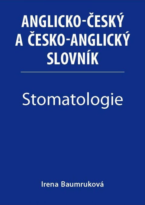 Baumruková Irena: Stomatologie - Anglicko-český a česko-anglický slovník