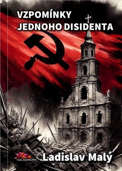 Malý Ladislav: Vzpomínky jednoho disidenta Malý Ladislav: Vzpomínky jednoho disidenta