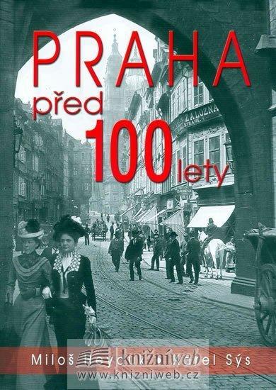 Heyduk Miloš: Praha před 100 lety