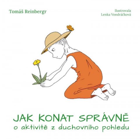Reinbergr Tomáš: Jak konat správně o aktivitě z duchovního pohledu Reinbergr Tomáš: Jak konat správně o aktivitě z duchovního pohledu