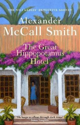 McCall Smith Alexander: The Great Hippopotamus Hotel