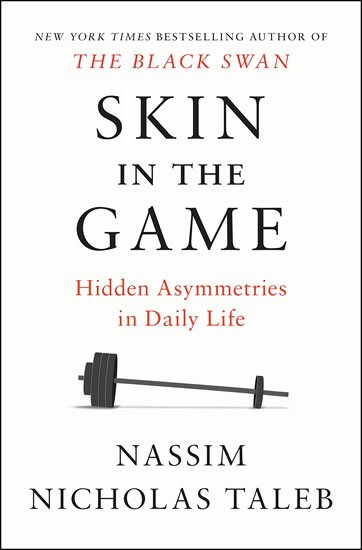 Taleb Nassim Nicholas: Skin in the Game : Hidden Asymmetries in Daily Life