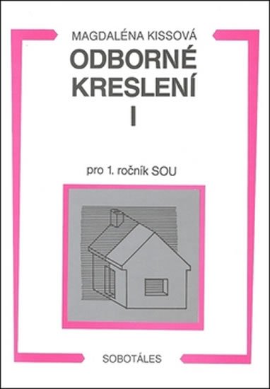 Kissová Magdaléna: Odborné kreslení I pro 1. ročník SOU