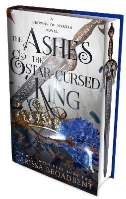 Broadbent Carissa: The Ashes and the Star-Cursed King: The heart-wrenching second book in the 