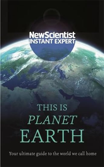 kolektiv autorů: This is Planet Earth : Your ultimate guide to the world we call home