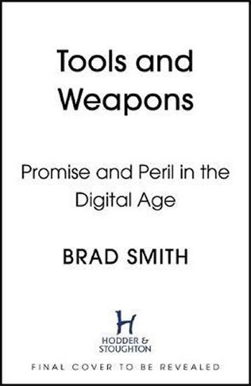 Smith Brad: Tools and Weapons : The Promise and The Peril of the Digital Age