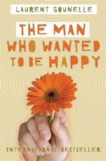 Gounelle Laurent: The Man Who Wanted to Be Happy