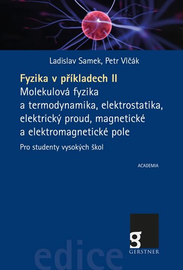 Samek Ladislav, Vlčák Petr,: Fyzika v příkladech II. - Molekulová fyzika a termodynamika, elektrostatika Samek Ladislav, Vlčák Petr,: Fyzika v příkladech II. - Molekulová fyzika a termodynamika, elektrostatika