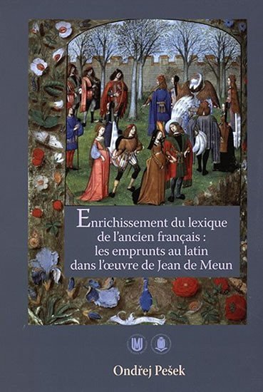 Pešek Ondřej: Enrichissement du lexique de l’ancien français : les emprunts au latin dans