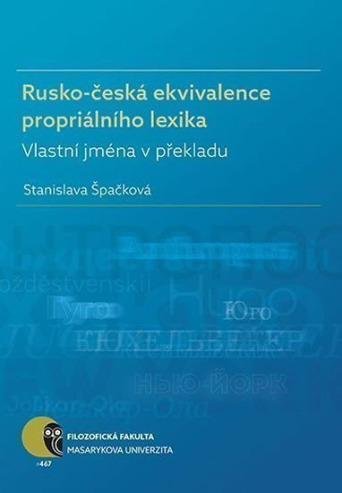 Špačková Stanislava: Rusko-česká ekvivalence propriálního lexika: Vlastní jména v překladu