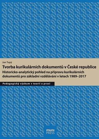 Tupý Jan: Tvorba kurikulárních dokumentů v České republice: Historicko-analytický poh