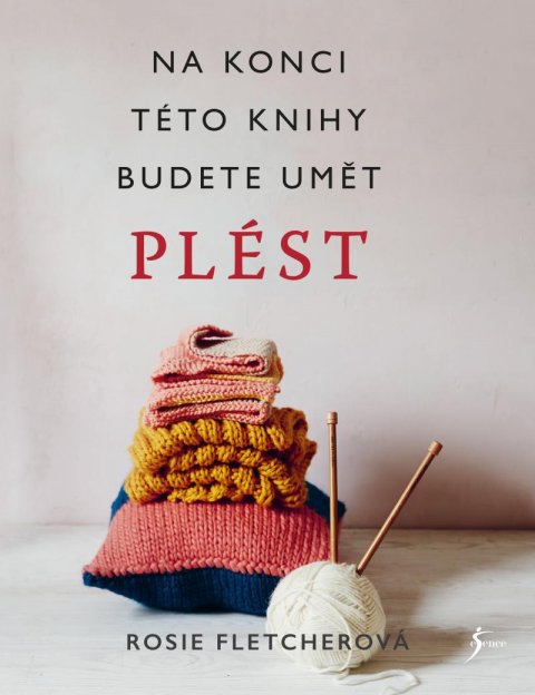 Fletcherová Rosie: Pletení. Na konci této knihy budete umět plést Fletcherová Rosie: Pletení. Na konci této knihy budete umět plést