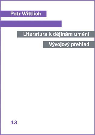 Wittlich Petr: Literatura k dějinám umění - Vývojový přehled