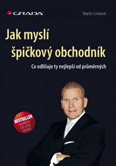 Limbeck Martin: Jak myslí špičkový obchodník - Co odlišuje ty nejlepší od průměrných Limbeck Martin: Jak myslí špičkový obchodník - Co odlišuje ty nejlepší od průměrných