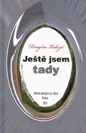 Kalezić Dragiša: Ještě jsem tady Kalezić Dragiša: Ještě jsem tady