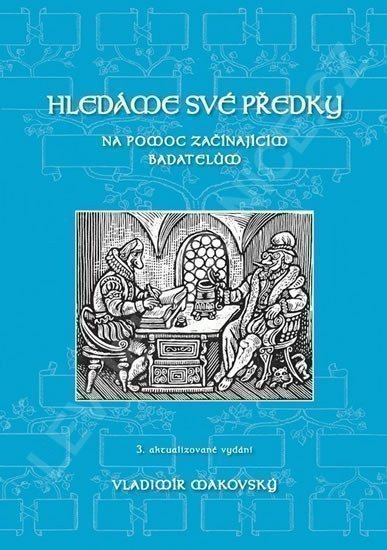 Makovský Vladimír: Hledáme své předky - Na pomoc začínajícím badatelům (3. aktualizované vydán