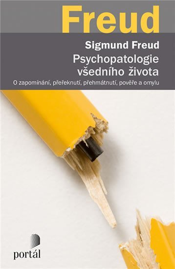 Freud Sigmund: Psychopatologie všedního života - O zapomínání, přeřeknutí, přehmátnutí, po Freud Sigmund: Psychopatologie všedního života - O zapomínání, přeřeknutí, přehmátnutí, po