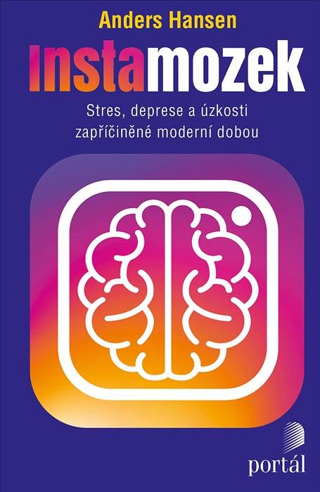 Hansen Anders: Instamozek - Stres, deprese a úzkosti zapříčiněné moderní dobou