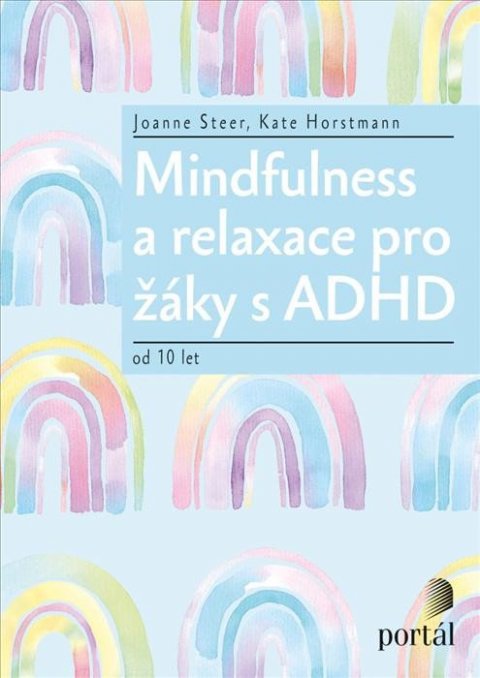 Steer Joanne: Mindfulness a relaxace pro žáky s ADHD od 10 let