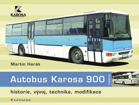 Harák Martin: Autobus Karosa 900 - historie, vývoj, technika, modifikace