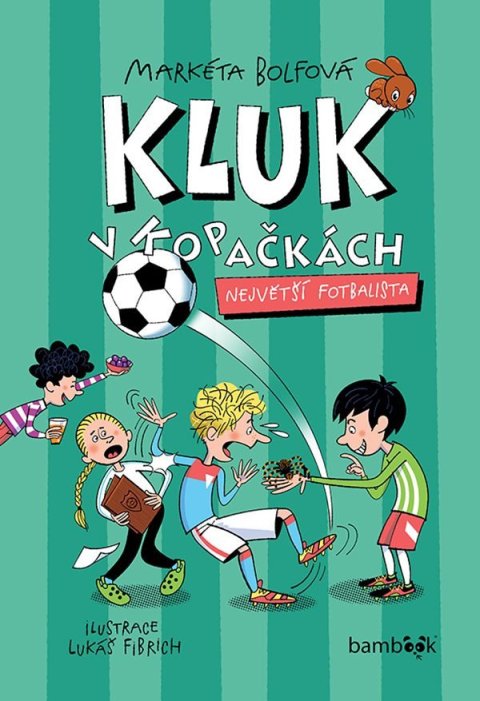 Bolfová Markéta: Kluk v kopačkách 5 - Největší fotbalista