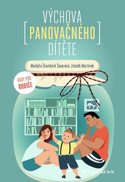 Švamberk Šauerová Markéta: Výchova panovačného dítěte Švamberk Šauerová Markéta: Výchova panovačného dítěte