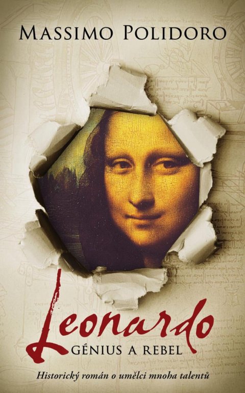 Polidoro Massimo: Leonardo. Génius a rebel - Historický román o umělci mnoha talentů Polidoro Massimo: Leonardo. Génius a rebel - Historický román o umělci mnoha talentů