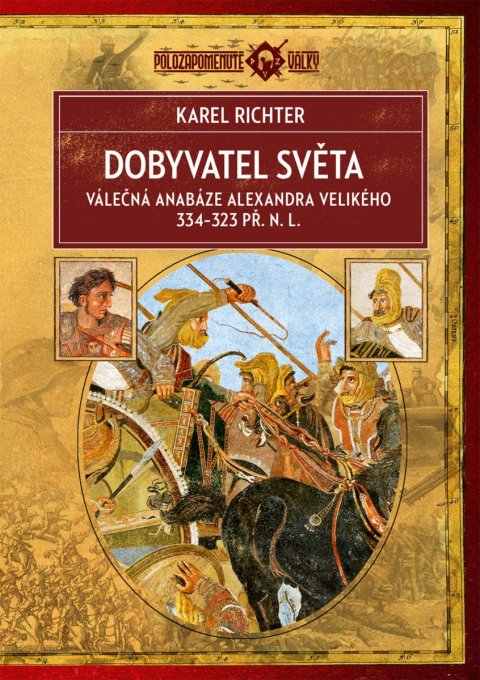 : Dobyvatel světa - Válečná anabáze Alexandra Velikého 334-323 př. n. l.