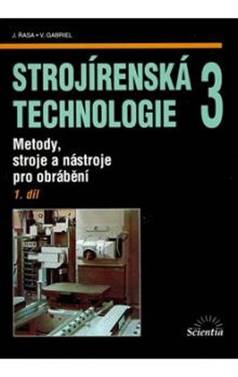 Řasa Jaroslav: Strojírenská technologie 3, 1.díl