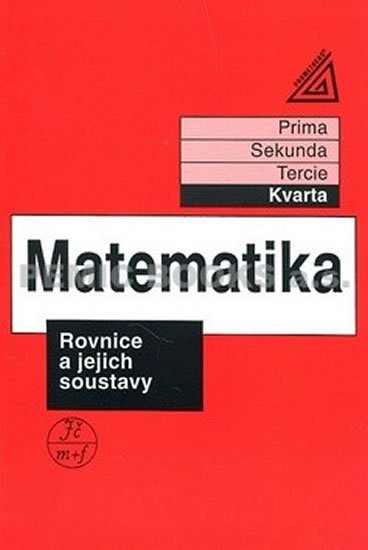 Herman Jiří: Matematika pro nižší třídy víceletých gymnázií - Rovnice a jejich soustavy Herman Jiří: Matematika pro nižší třídy víceletých gymnázií - Rovnice a jejich soustavy