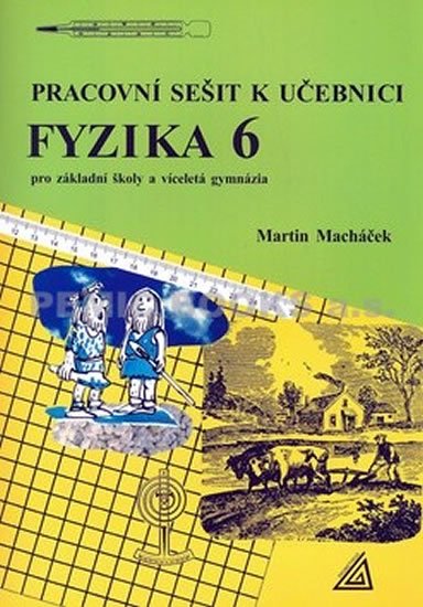 Macháček Martin: Fyzika 6 pro základní školy a víceletá gymnázia - pracovní sešit Macháček Martin: Fyzika 6 pro základní školy a víceletá gymnázia - pracovní sešit