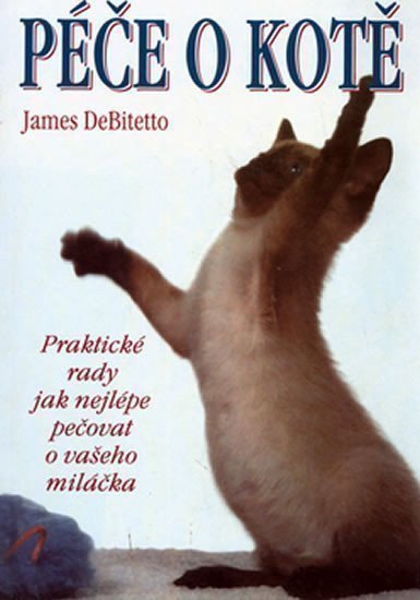 DeBitetto James: Péče o kotě - Praktické rady jak nelépe pečovat o svého miláčka