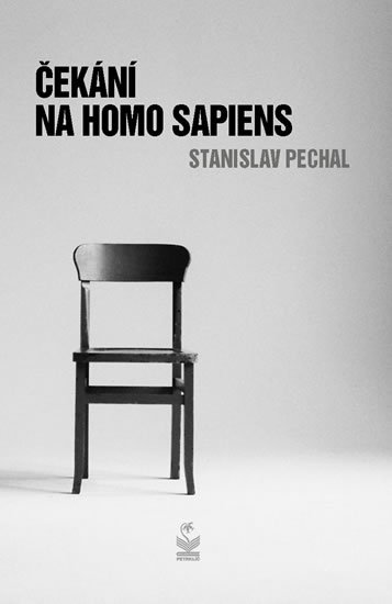 Pechal Stanislav: Čekání na Homo Sapiens Pechal Stanislav: Čekání na Homo Sapiens