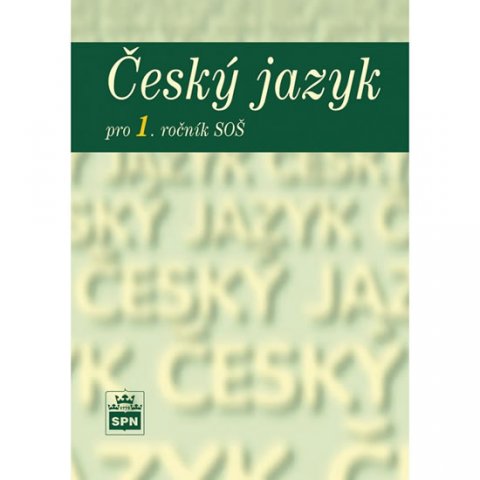 kolektiv autorů: Český jazyk pro 1. ročník SOŠ kolektiv autorů: Český jazyk pro 1. ročník SOŠ