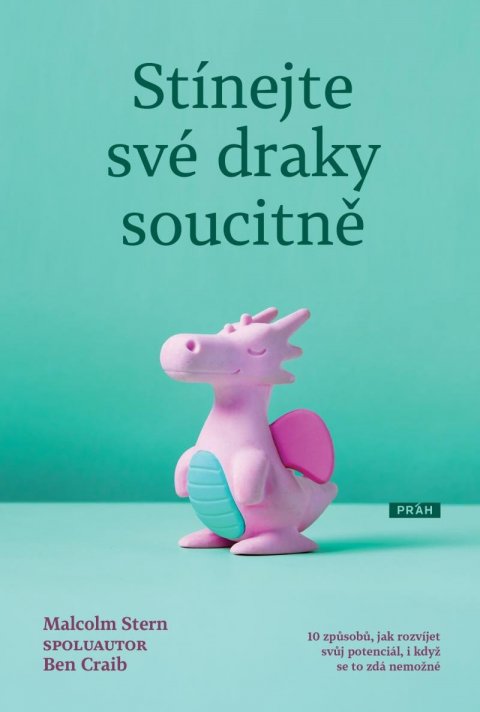 Stern Malcolm: Stínejte své draky soucitně - 10 způsobů, jak rozvíjet svůj potenciál, i kd