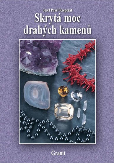 Kreperát Josef Pavel: Skrytá moc drahých kamenů