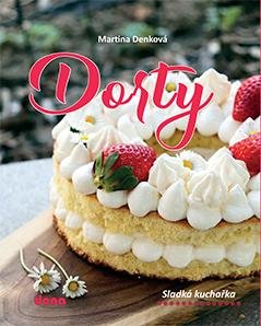 Denková Martina: Dorty - Sladká kuchařka