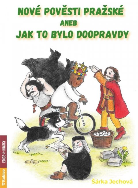 Jechová Šárka: Nové pověsti pražské aneb Jak to bylo doopravdy Jechová Šárka: Nové pověsti pražské aneb Jak to bylo doopravdy