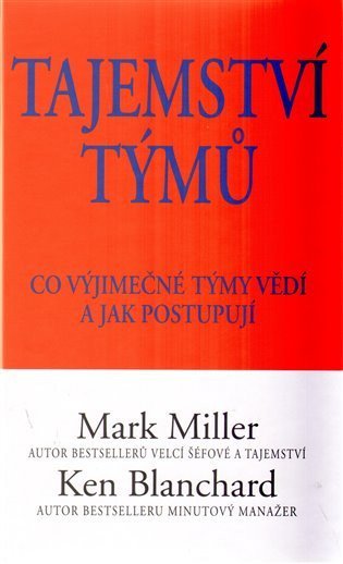 Blanchard Kenneth: Tajemství týmů - Co vyjímečné týmy vědí a jak postupují