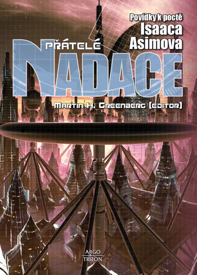 Asimov Isaac: Přátelé Nadace - Povídky k poctě Isaaca Asimova