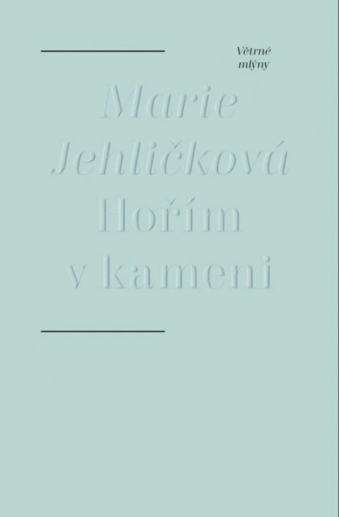 Jehličková Marie: Hořím v kameni