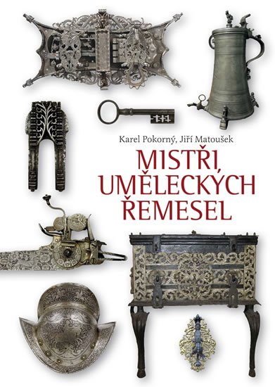 Matoušek Jiří: Mistři uměleckých řemesel
