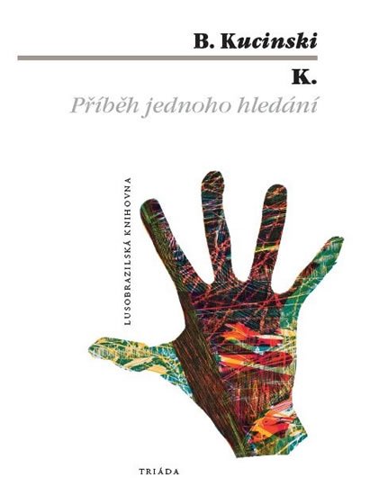 Kucinski B.: K. Příběh jednoho hledání Kucinski B.: K. Příběh jednoho hledání