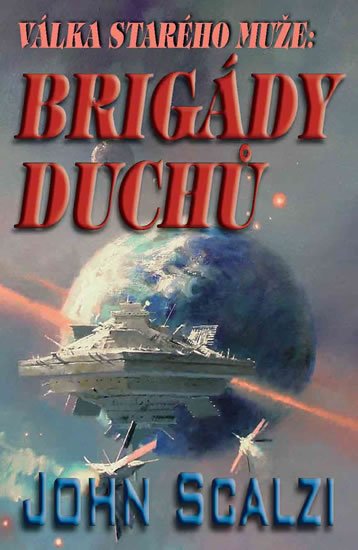 Scalzi John: Válka starého muže - Brigády duchů Scalzi John: Válka starého muže - Brigády duchů