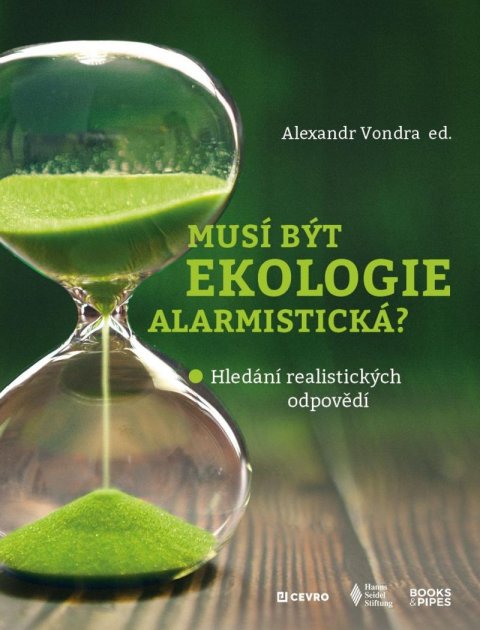 Vondra Alexandr: Musí být ekologie alarmistická? - Hledání realistických odpovědí Vondra Alexandr: Musí být ekologie alarmistická? - Hledání realistických odpovědí