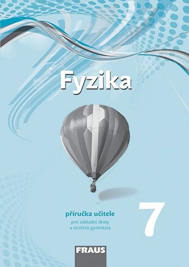 kolektiv autorů: Fyzika 7 pro ZŠ a víceletá gymnázia - příručka učitele