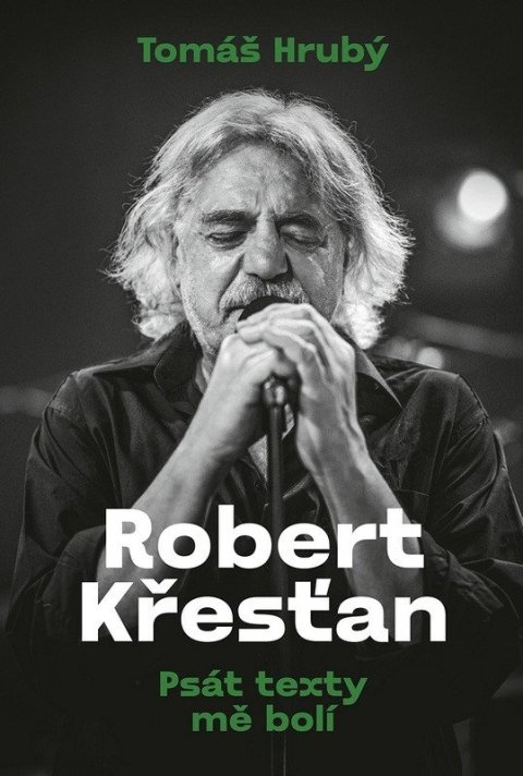 Hrubý Tomáš: Robert Křesťan - Psát texty mě bolí Hrubý Tomáš: Robert Křesťan - Psát texty mě bolí