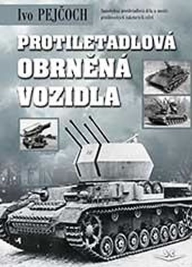 Pejčoch Ivo: Protiletadlová obrněná vozidla Pejčoch Ivo: Protiletadlová obrněná vozidla