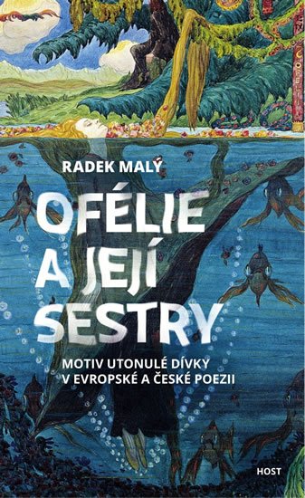 Malý Radek: Ofélie a její sestry - Motiv utonulé dívky v evropské a české poezii